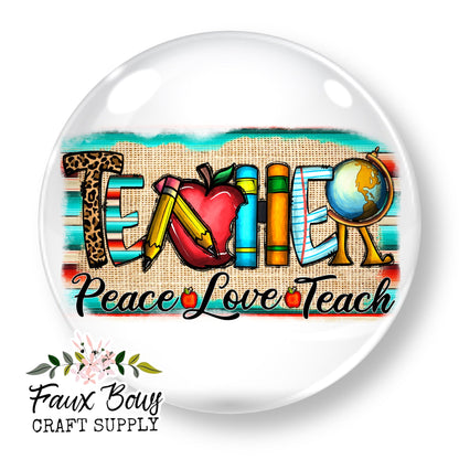 TEACHER Peace Love Teach (Custom)- 12mm Glass Cabochon